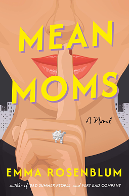 Mean Moms: A Novel by Emma Rosenblum