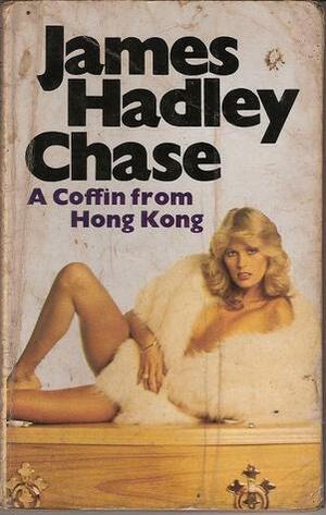 A Coffin from Hong Kong by James Hadley Chase
