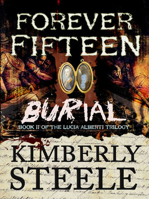 Forever Fifteen II: Burial by Kimberly Steele