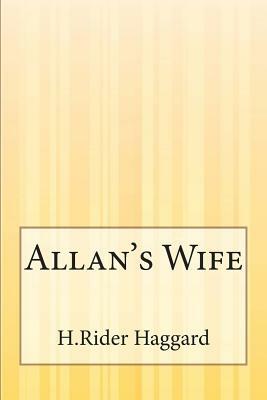 Allan's Wife by H. Rider Haggard