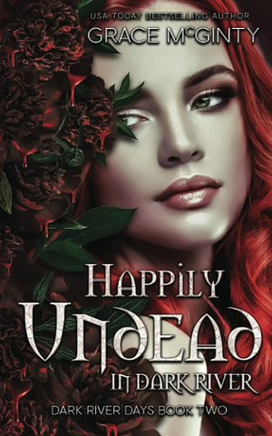 Happily Undead in Dark River by Grace McGinty