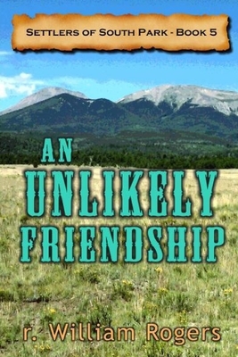 An Unlikely Friendship by R. William Rogers