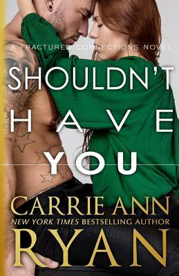 Shouldn't Have You by Carrie Ann Ryan