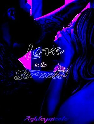Love in the Streets by Ashley Nicole