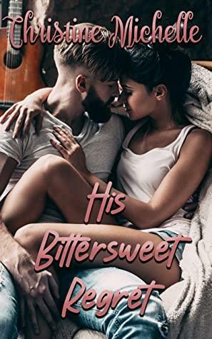 His Bittersweet Regret by Stacey Miller, Christine Michelle