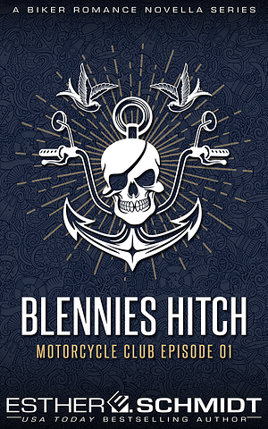 Blennies Hitch Motorcycle Club Episode 01 by Esther E. Schmidt, Esther E. Schmidt