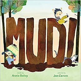 Mud! by Annie Bailey, Jen Corace