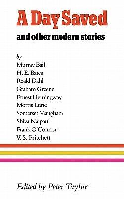 A day save and other modern stories by Morris Lurie, Ernest Hemingway, Graham Greene, Murray Bail, Frank O'Connor, H.E. Bates, W. Somerset Maugham (William Somerset), V.S. Pritchett, Roald Dahl, Shiva Naipaul