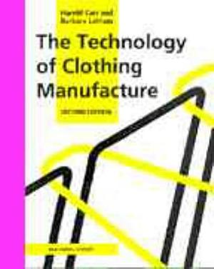 The Technology of Clothing Manufacture by Harold Carr, Barbara Latham