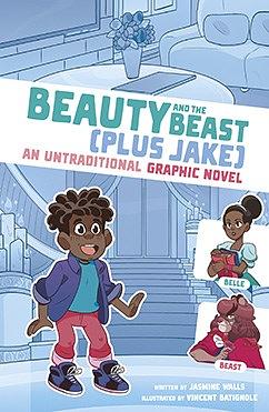  Beauty and the Beast Plus Jake: An Untraditional Graphic Novel by Jasmine Walls