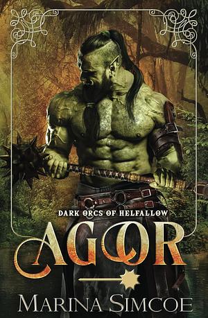 Agor: Dark Orcs of Helfallow by Marina Simcoe