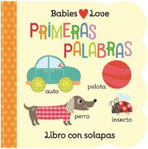 Babies Love Primeras Palabras = Babies Love First Words by Scarlett Wing