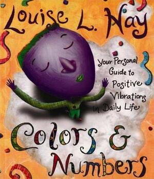 Colors and Numbers by Louise L. Hay