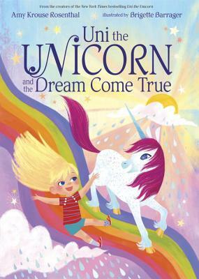 Uni the Unicorn and the Dream Come True by Amy Krouse Rosenthal