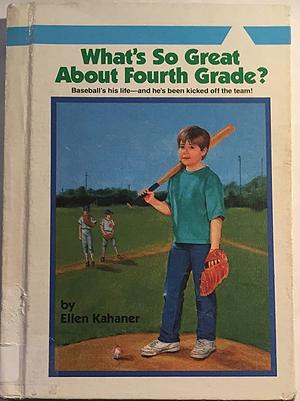 What's So Great about Fourth Grade? by Ellen Kahaner