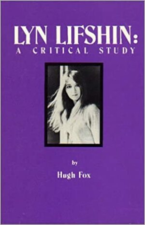 Lyn Lifshin: A Critical Study by Hugh Fox