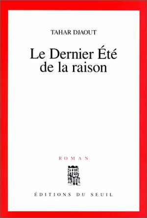 Le Dernier Été de la raison by Tahar Djaout
