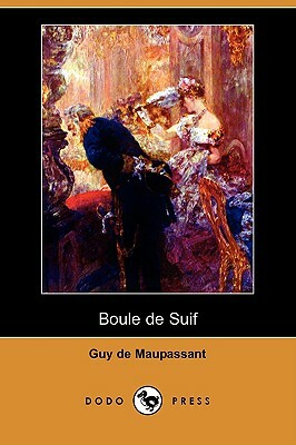 Boule de Suif (Dodo Press) by Guy de Maupassant