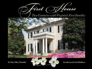 First House: Two Centuries with Virginia's First Families by Mary Miley Theobald