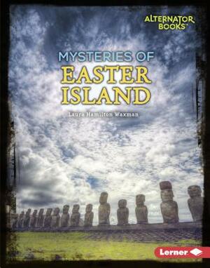 Mysteries of Easter Island by Laura Hamilton Waxman