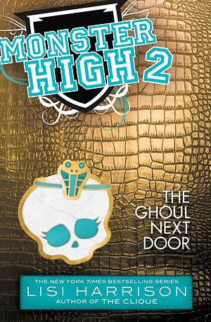 Monster High: The Ghoul Next Door by Lisi Harrison