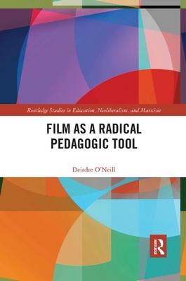 Film as a Radical Pedagogic Tool by Deirdre O'Neill