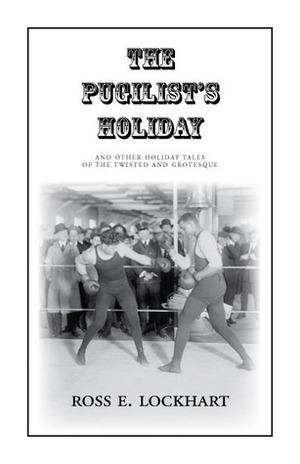 The Pugilist's Holiday by Ross E. Lockhart