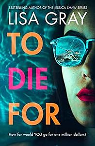 To Die For by Lisa Gray