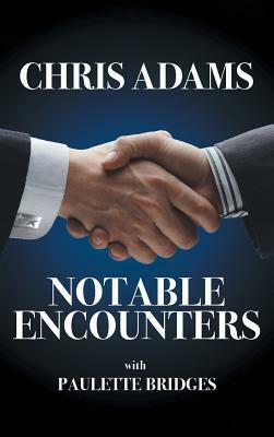 Notable Encounters by Paulette Bridges, Chris Adams