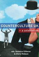 Counterculture UK: A Celebration by Cheryl Robson, Rebecca Gillieron