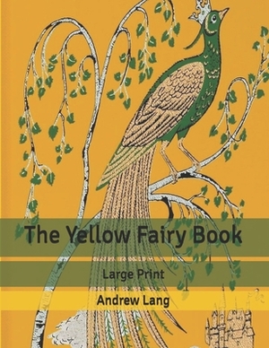 The Yellow Fairy Book: Large Print by Andrew Lang