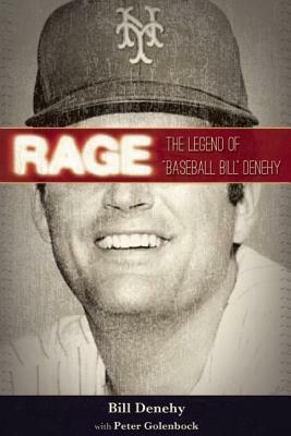 Rage: The Legend of "baseball Bill" Denehy by Bill Denehy, Peter Golenbock