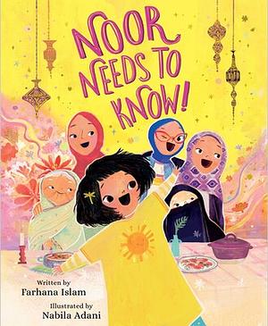 Noor Needs to Know! by Farhana Islam