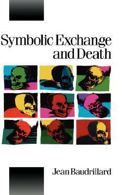 Symbolic Exchange and Death by Iain Hamilton Grant, Jean Baudrillard