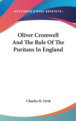 Oliver Cromwell and the Rule of the Puritans in England by 