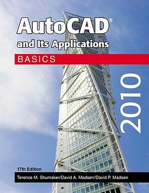 AutoCAD and Its Applications 2010: Basics by Terence M. Shumaker