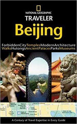 National Geographic Traveler: Beijing by Paul Mooney, Catherine Karnow