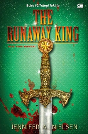 The Runaway King - Raja yang Minggat by Jennifer A. Nielsen