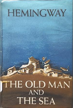 The Old Man and the Sea by Ernest Hemingway