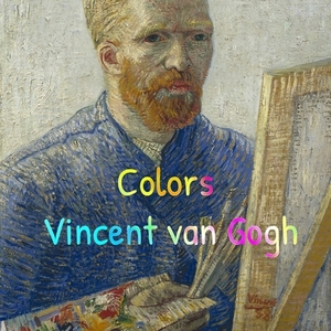 Colors Vincent van Gogh by Alesandra Weekley