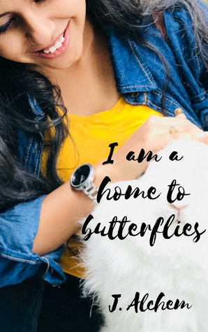 I am a home to butterflies by J. Alchem
