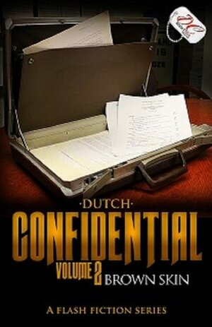 Confidential: Brown Skin {A Flash Fiction Series} by Dutch