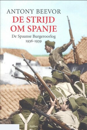 De Strijd Om Spanje: De Spaanse Burgeroorlog 1936-1939 by M. Terpstra, Antony Beevor