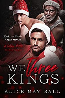 We Three Kings: Hark, the Herald Angels Moan! by Alice May Ball