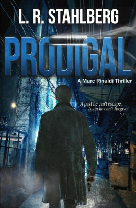 Prodigal: A Marc Rinaldi Thriller by L.R. Stahlberg