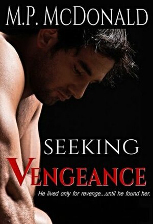 Seeking Vengeance by M.P. McDonald
