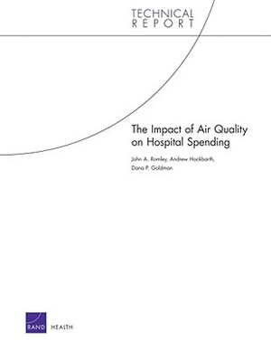 The Impact of Improved Air Quality on Hospital Spending by Andrew Hackbarth, John A. Romley, Dana P. Goldman