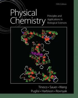 Physical Chemistry: Principles and Applications in Biological Sciences Plus Mastering Chemistry with Pearson Etext -- Access Card Package by Kenneth Sauer, Ignacio Tinoco, James Wang