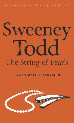 Sweeney Todd: The String of Pearls by James Malcolm Rymer