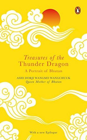 Treasures of the Thunder Dragon: A Portrait of Bhutan by Dorji Wangmo Wangchuck